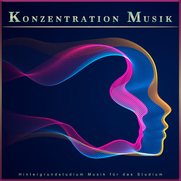 Konzentration Musik: Hintergrundstudium Musik für das Studium cover art
