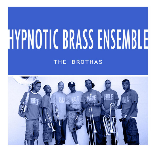 The Brothas - Album by Hypnotic Brass Ensemble | Spotify