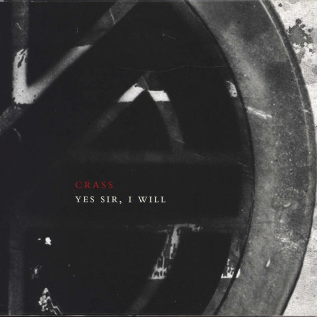 Yes Sir, I Will (The Crassical Collection) - Album by Crass | Spotify