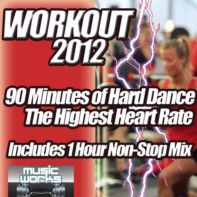 Workout 2012 - The Ultra Hard Dance and Hardcore Pumping Cardio Fitness Gym Work Out Mix to Help Shape Up cover