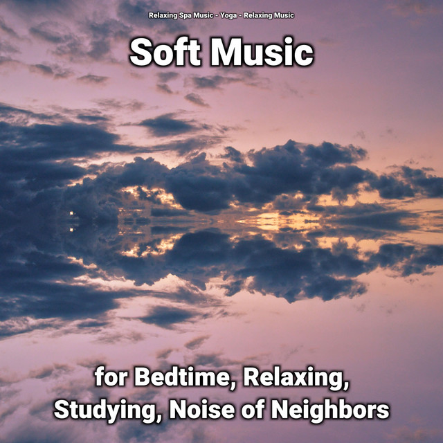 Soft Music for Bedtime, Relaxing, Studying, Noise of Neighbors cover art