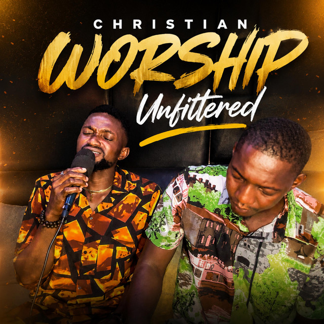 CHRISTIAN WORSHIP UNFILTERED