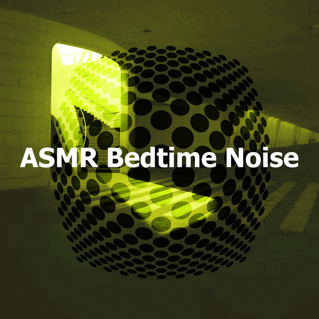 ASMR Bedtime Noise - Album by ASMR Dormir | Spotify