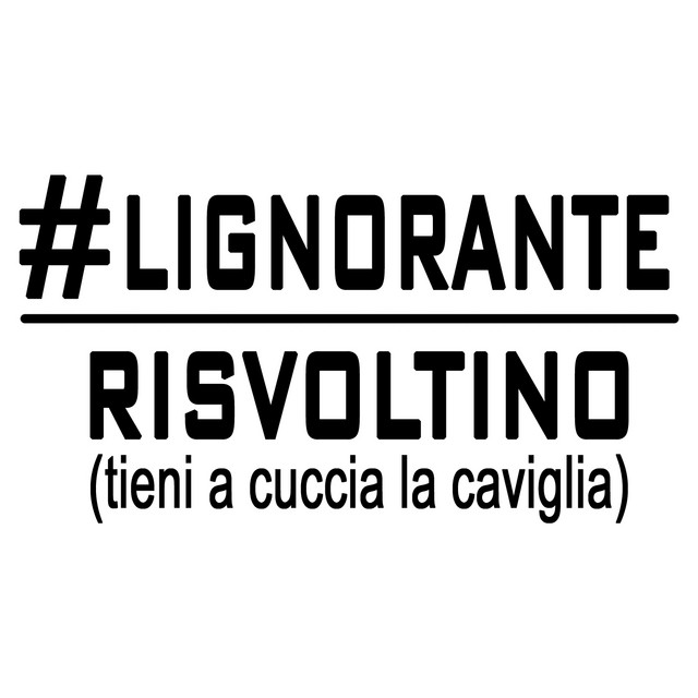 #Lignorante