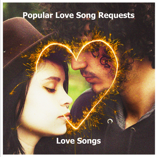Popular Love Song Requests - Album de Love Songs | Spotify