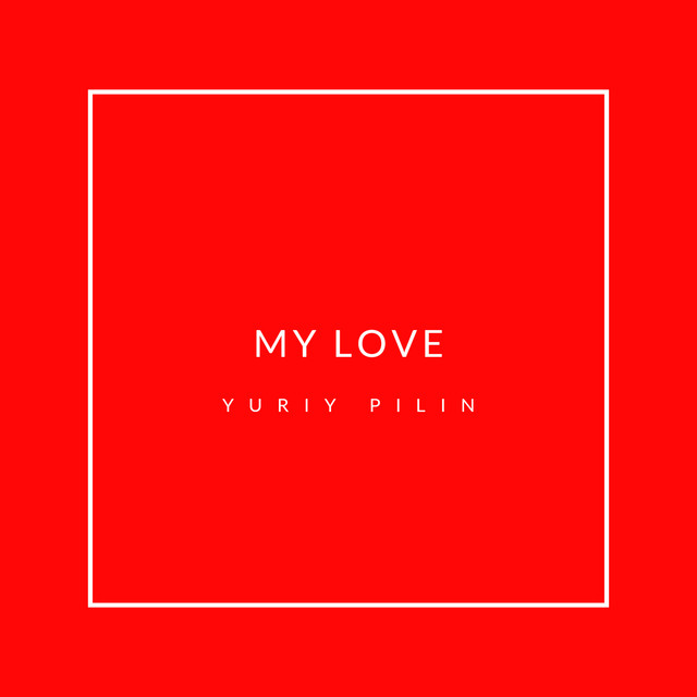 My Love - Single by Yuriy Pilin | Spotify
