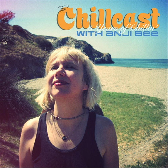 The Chillcast with Anji Bee: 5 Years of Chillin' cover art