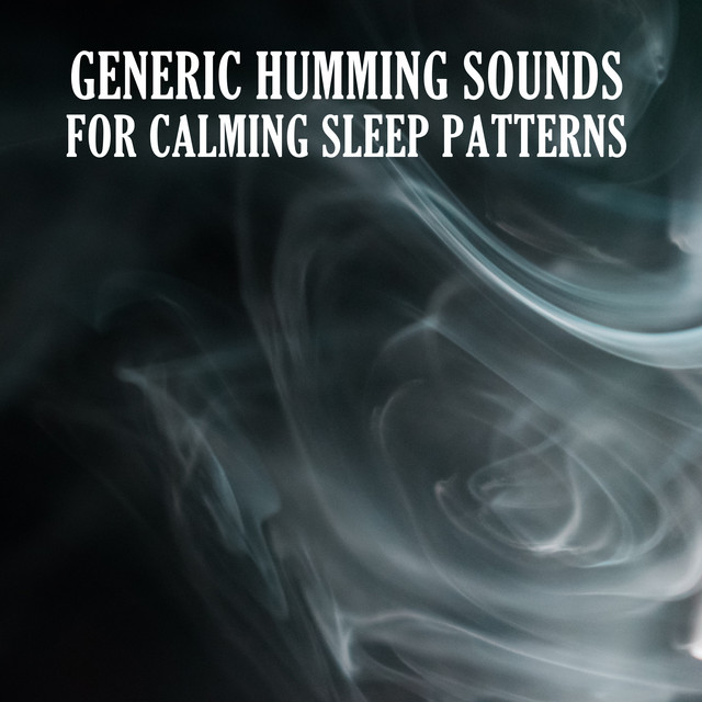 10 Generic Humming Sounds for Calming Sleep Patterns cover art