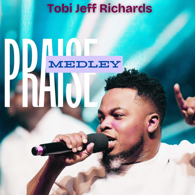Tobi Jeff Richards – TJR praise medley