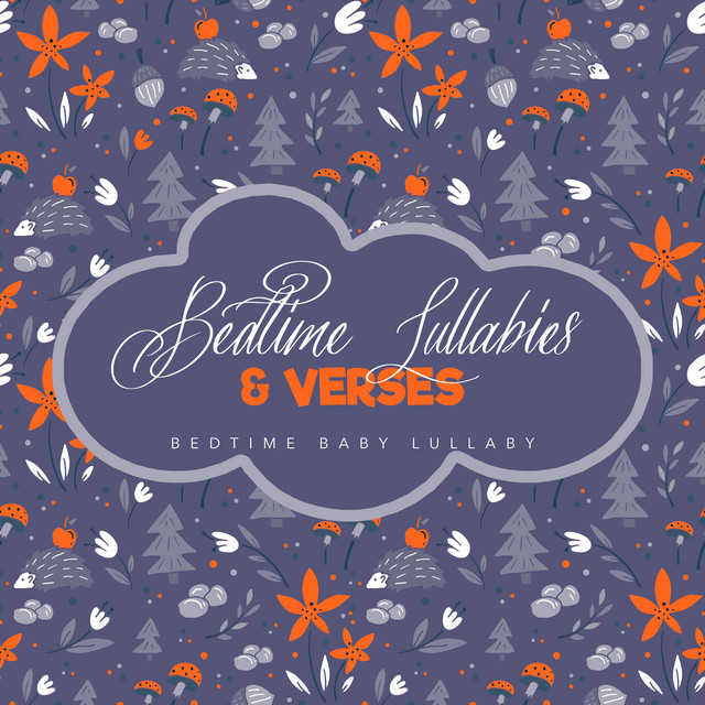 Bedtime Lullabies & Verses - Album by Bedtime Baby Lullaby | Spotify