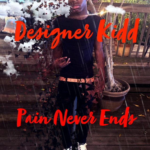 Pain Never Ends - Album by Designer Kidd | Spotify