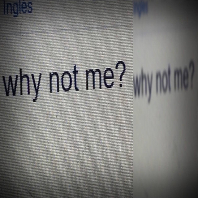 why not me?
