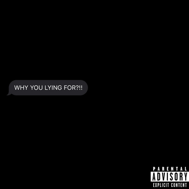 WHY YOU LYING FOR?