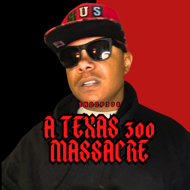 A TEXAS300MASSACRE - Single by Snoop300 | Spotify
