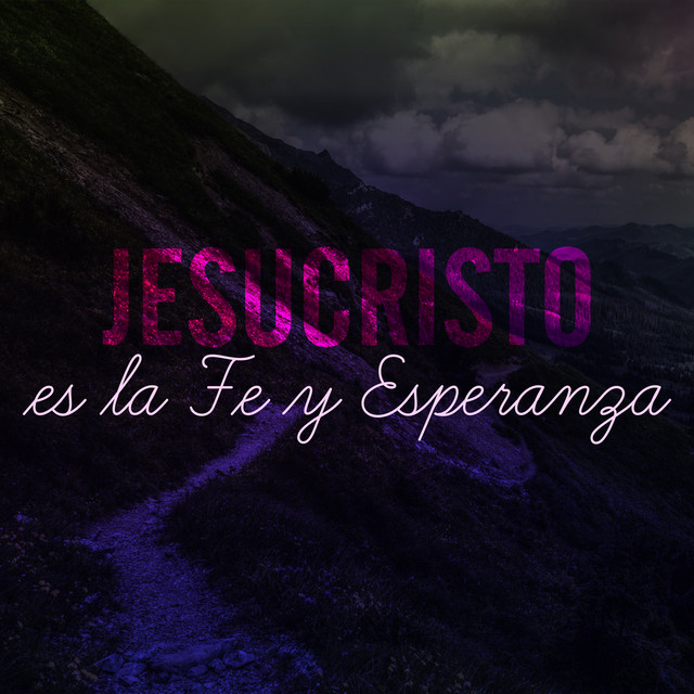 Jesucristo es la Fe y Esperanza