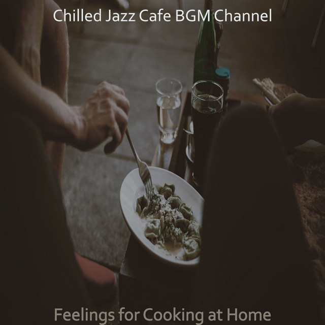 Feelings for Cooking at Home - Album by Chilled Jazz Cafe BGM Channel ...