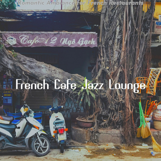 Romantic Ambiance for French Restaurants - Album by French Cafe Jazz ...