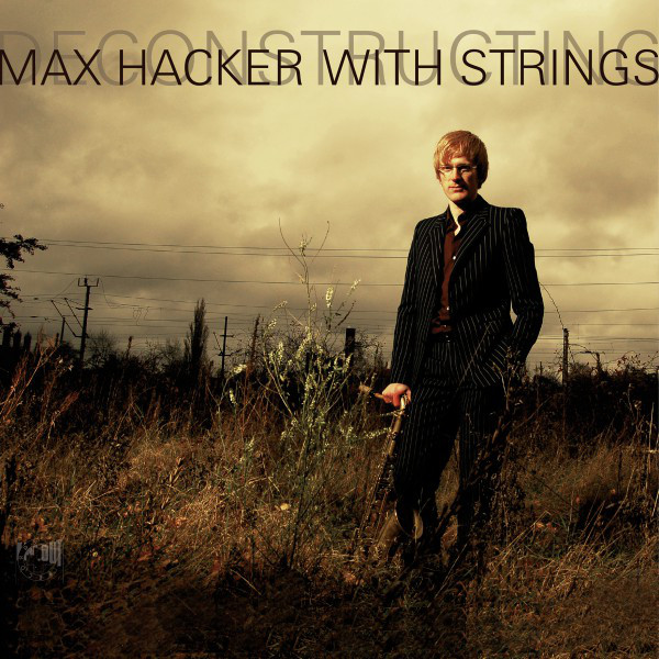 Deconstructing (Max Hacker with Strings) - Album by Max Hacker | Spotify