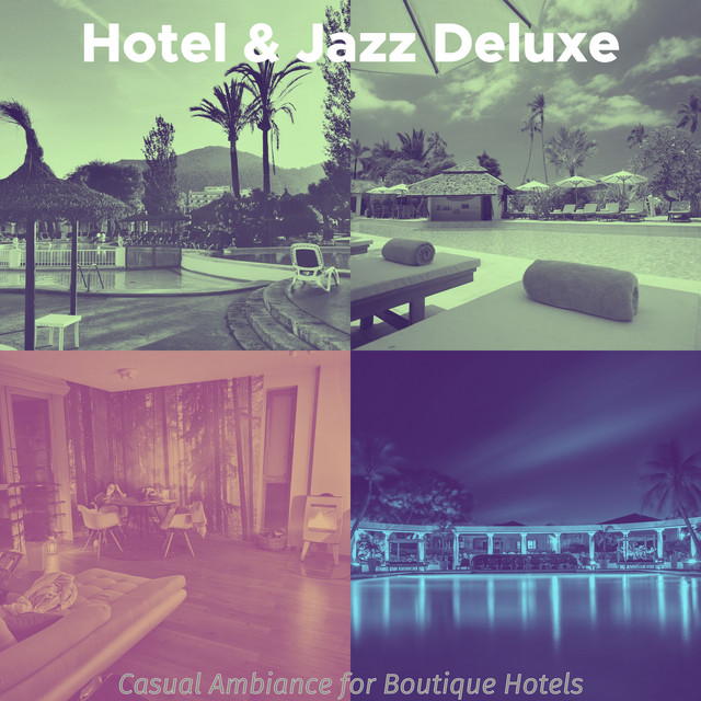 Casual Ambiance for Boutique Hotels - Album by Hotel Jazz Deluxe | Spotify