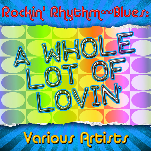 Rockin' Rhythm & Blues: A Whole Lot of Lovin' cover art