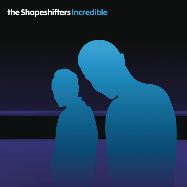 Incredible · Shapeshifters