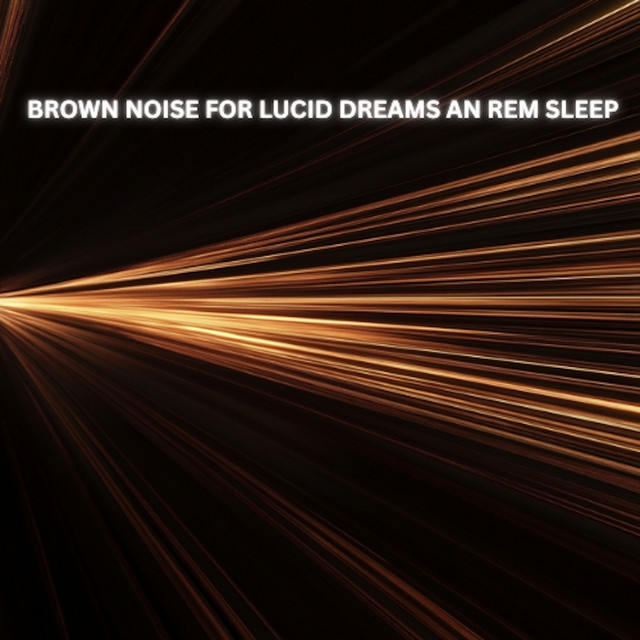 Brown Noise for Lucid Dreams & REM Sleep