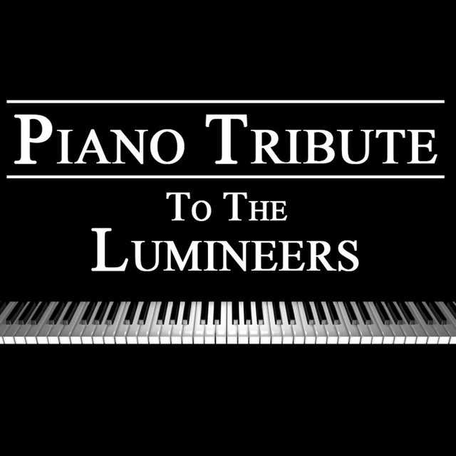 Piano Tribute to The Lumineers - Album by Piano Tribute Players | Spotify