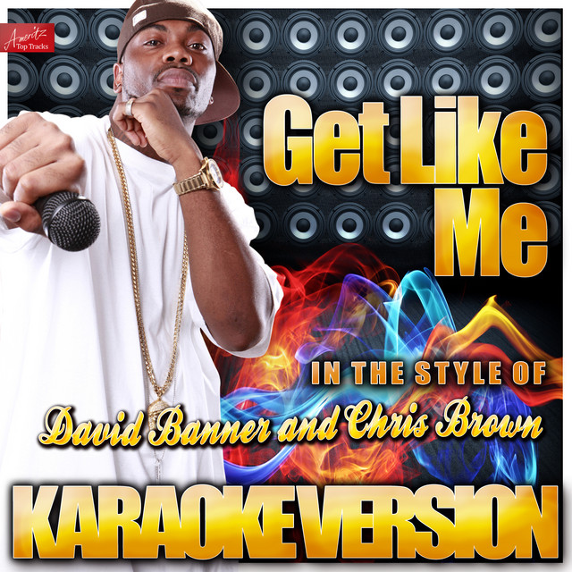 Get Like Me In The Style Of David Banner And Chris Brown