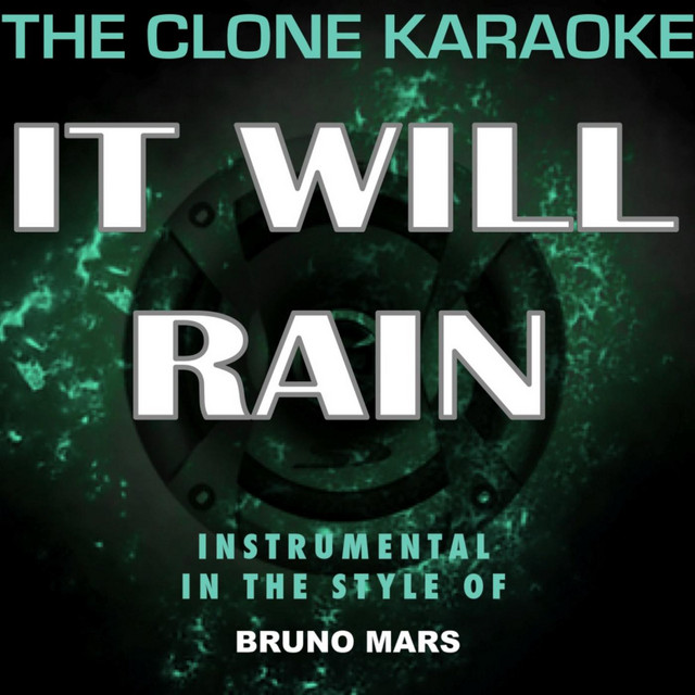 It Will Rain In The Style Of Bruno Mars Karaoke Version Single Single By The Clone Karaoke Spotify