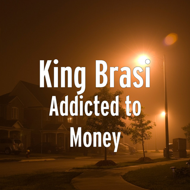 Addicted to Money - Single by King Brasi | Spotify