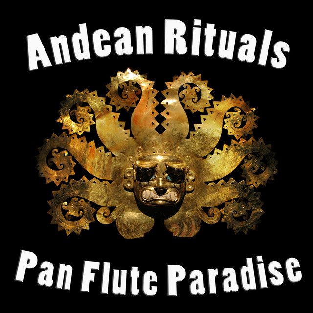 Andean Rituals: Pan Flute Paradise cover art