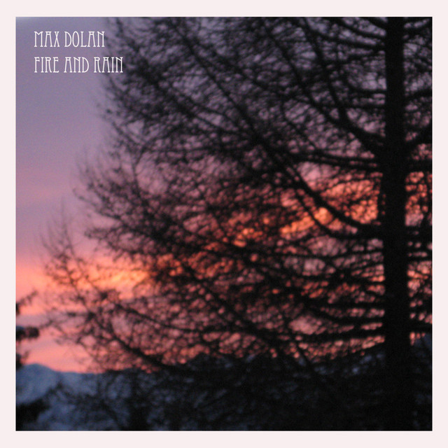 Fire And Rain - Single by Max Dolan | Spotify
