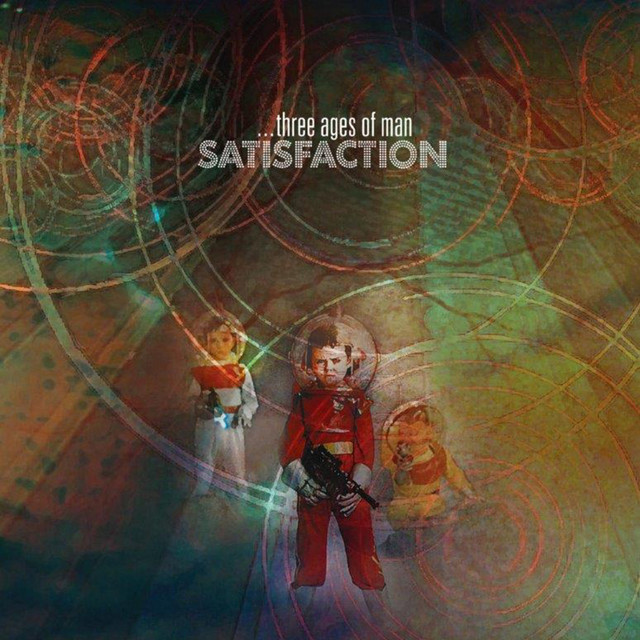 Three Ages of Man — Satisfaction