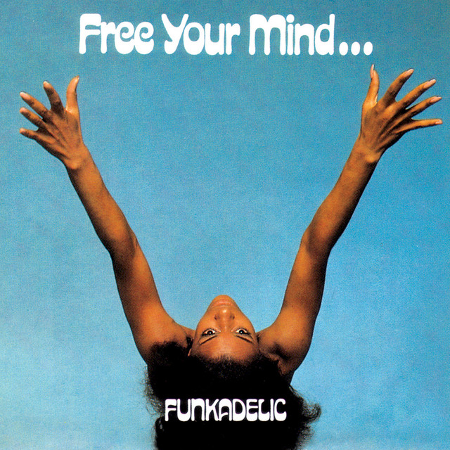 Free Your Mind - Album by Funkadelic | Spotify