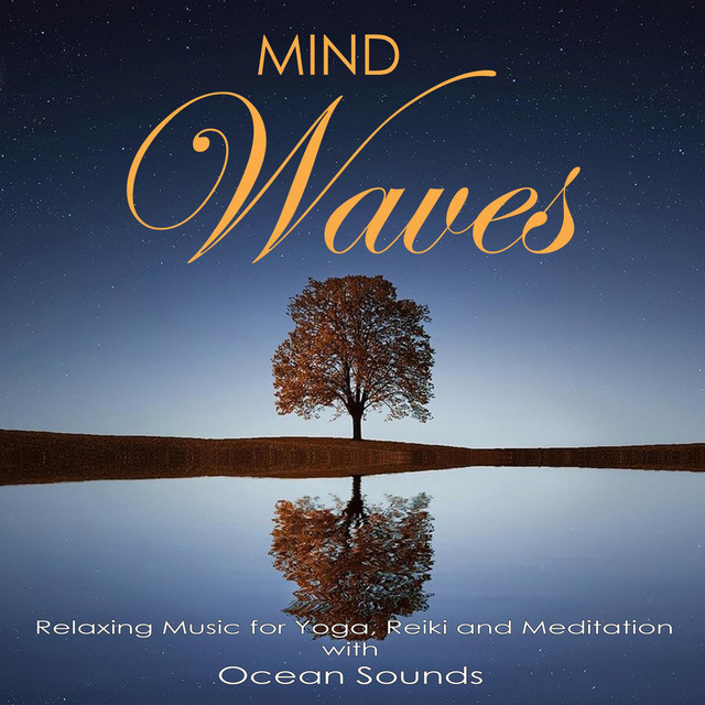 Mind waves: Relaxing Music for Yoga, Reiki and Meditation with Ocean Sounds