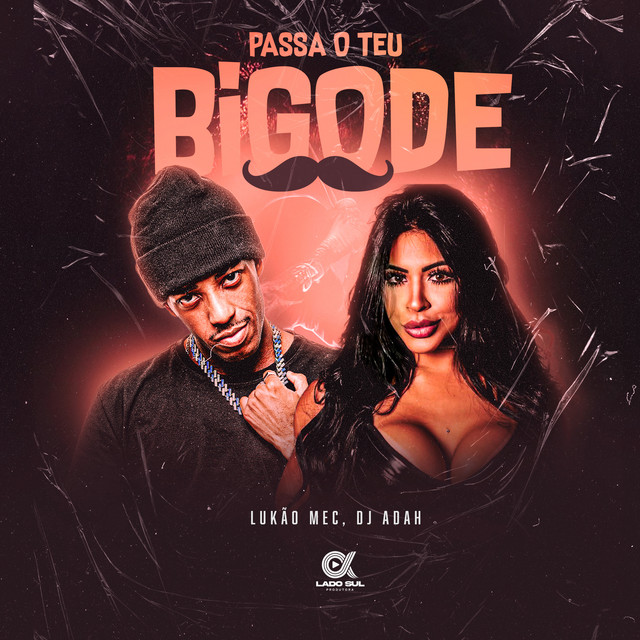 Lukão Mec, Dj Adah & Lado Sul - Passa O Teu Bigode