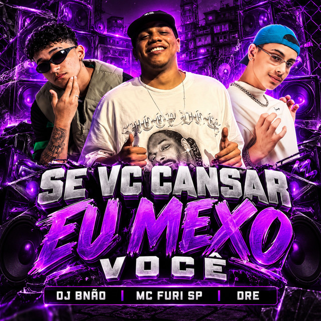 Se voce cansar eu mexo Voce