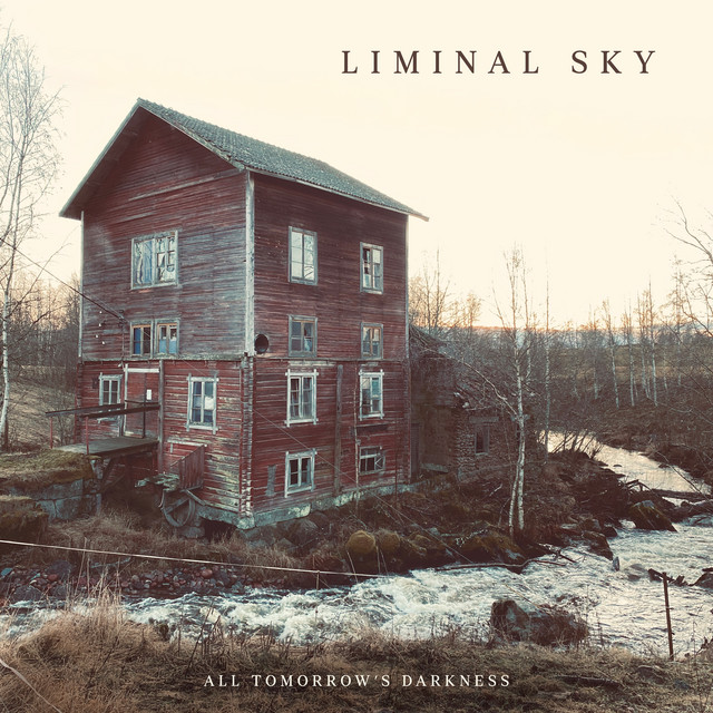 All Tomorrow's Darkness by Liminal Sky