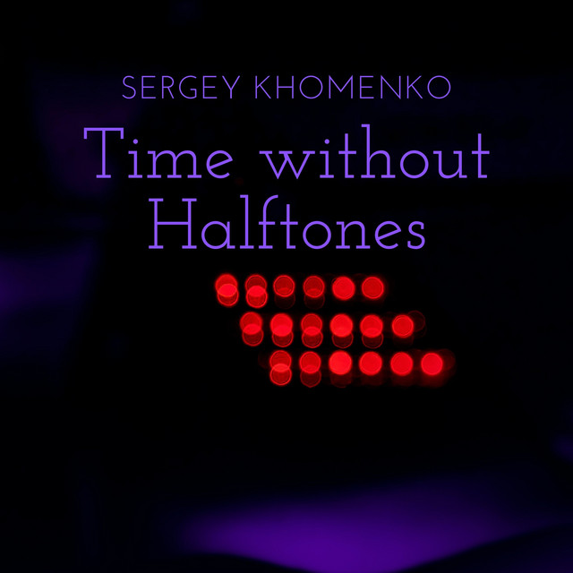 Обкладинка Sergey Khomenko — Time Without Halftones
