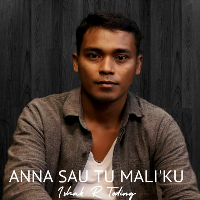 Anna Sau Tu Mali'ku - Single by Ishak Rante Toding | Spotify