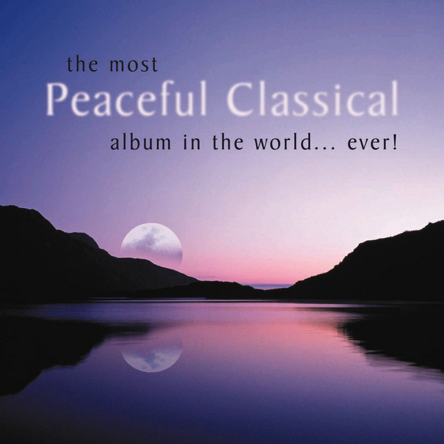 The Most Peaceful Classical Album in the WorldEver