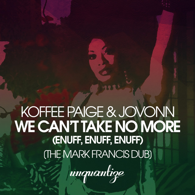 We Can't Take No More (Enuff, Enuff, Enuff) - The Mark Francis Dub