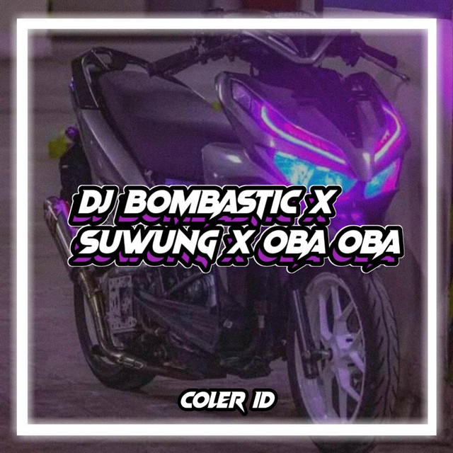 DJ BOMBASTIC X SUWUNG X OBA OBA - Single by COLER ID | Spotify