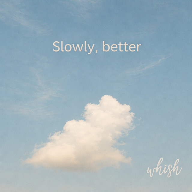 Slowly, better