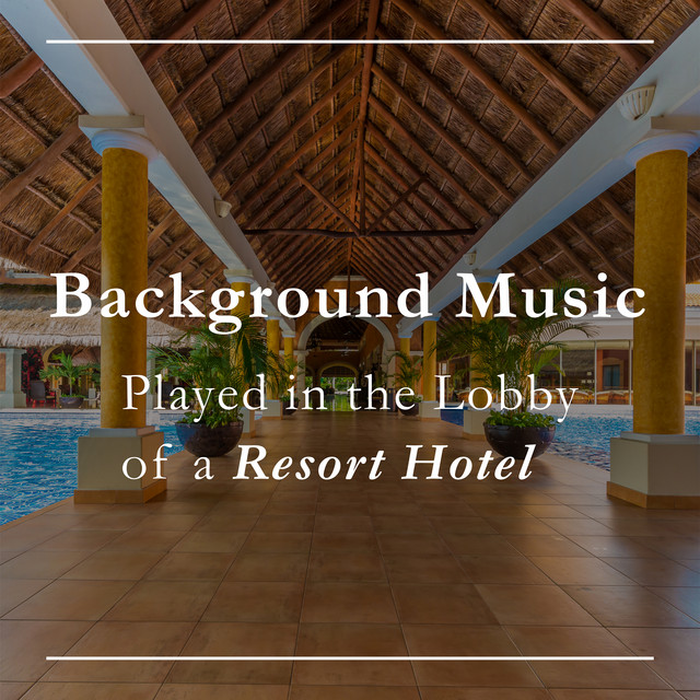 Background Music Played in the Lobby of a Resort Hotel cover art