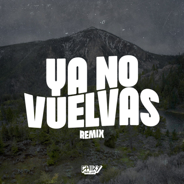 Ya No Vuelvas - Remix