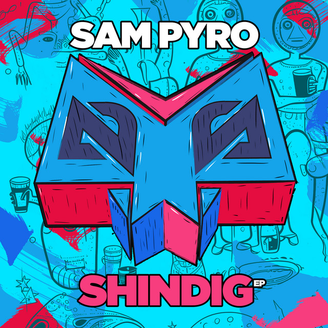 Shindig EP - EP by Sam Pyro | Spotify