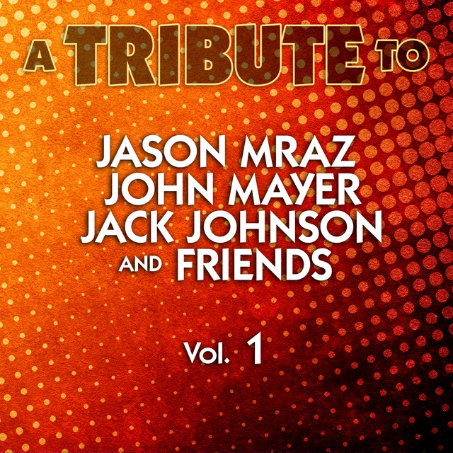 A Tribute to Jason Mraz, John Mayer, Jack Johnson and Friends, Vol. 1 cover art