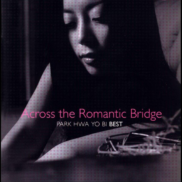 Across The Romantic Bridge (Park Hwa Yo Bi Best) cover art