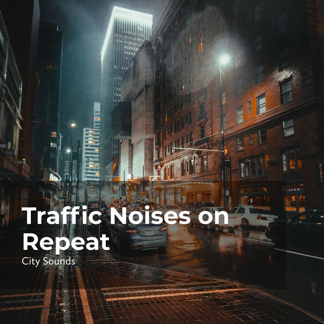 Traffic Noises on Repeat - Album by City Sounds | Spotify